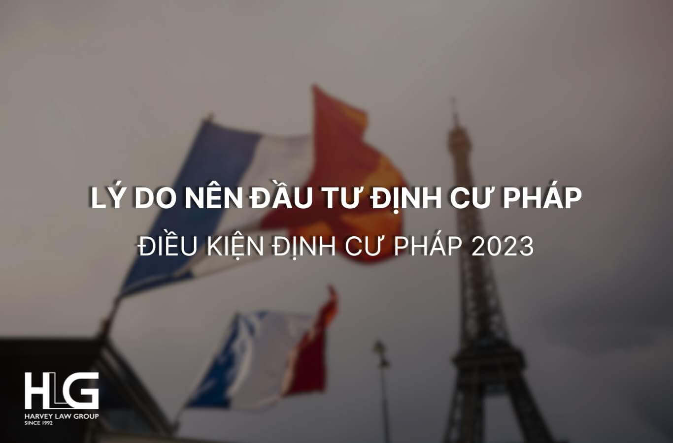 Lý Do Nên Đầu Tư Định Cư Pháp - Điều Kiện Định Cư Pháp 2023
