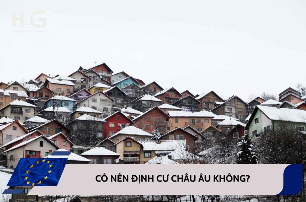Có nên định cư châu Âu không? Ưu nhược điểm bạn cần biết