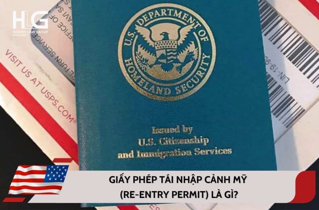 Giấy phép tái nhập cảnh Mỹ Re-entry Permit là gì?