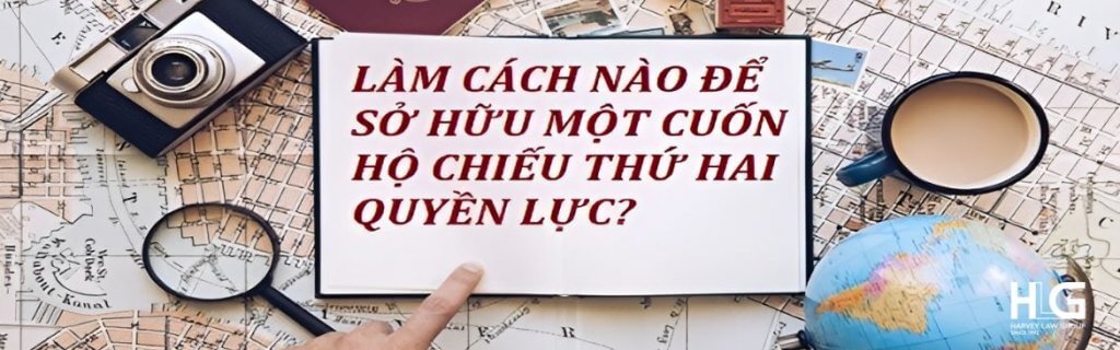 Cách để sở hữu cuốn hộ chiếu thứ hai quyền lực?