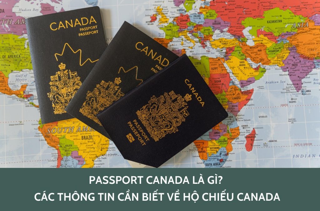 Passport Canada là gì? Các thông tin cần biết về hộ chiếu Canada