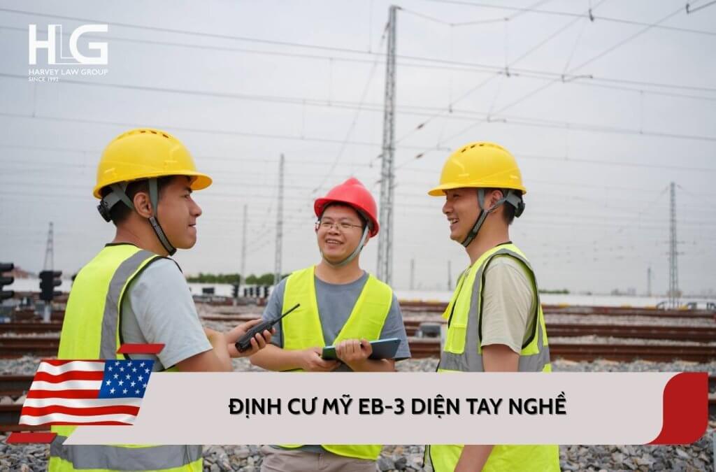 Định cư Mỹ EB-3 diện tay nghề: Lợi ích và điều kiện mới nhất 2025