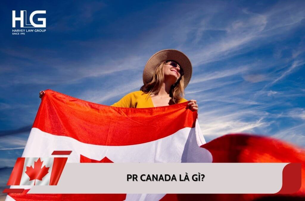 Thường trú nhân Canada là gì? Quyền lợi của PR Canada