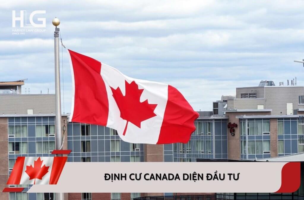 Định cư Canada diện đầu tư: Điều kiện, quyền lợi, chi phí
