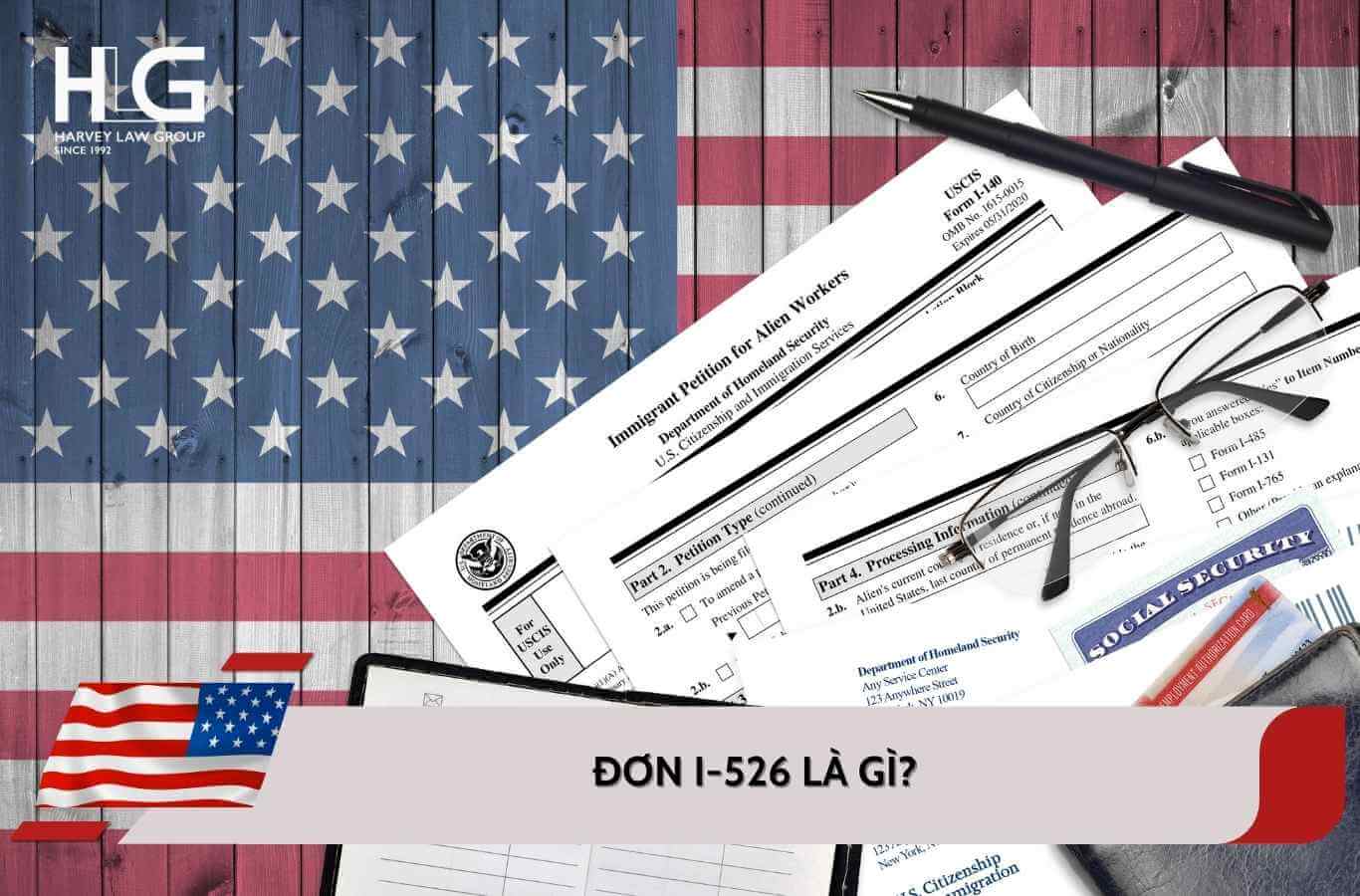 Đơn I-526 là gì? Các giấy tờ cần chuẩn bị và quy trình nộp đơn