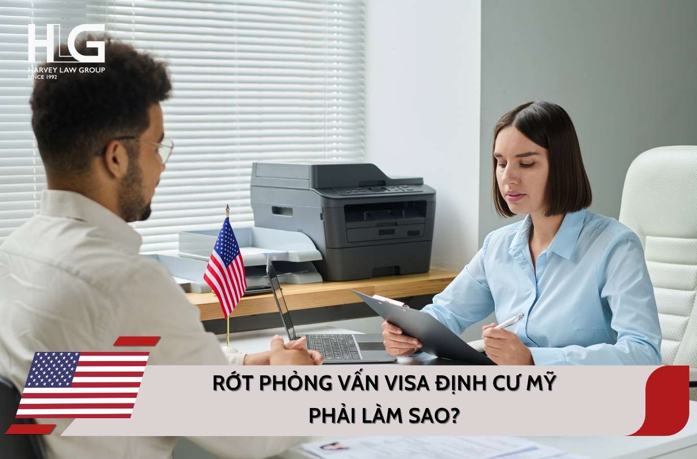 Rớt phỏng vấn Visa định cư Mỹ phải làm sao? Bao lâu xin lại được?