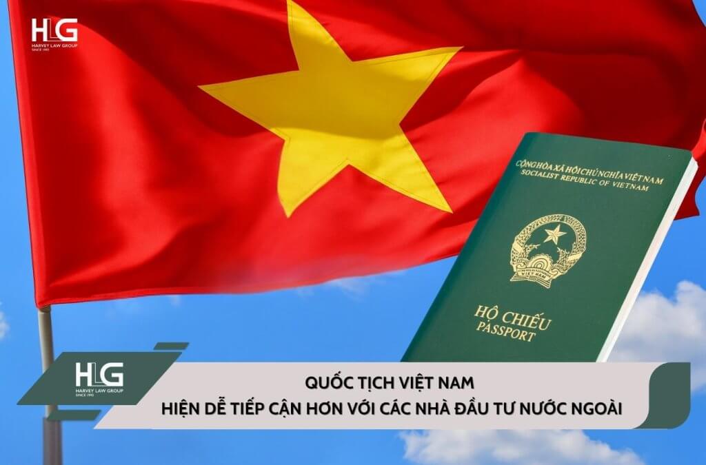 Quốc tịch Việt Nam hiện dễ tiếp cận hơn với các nhà đầu tư nước ngoài