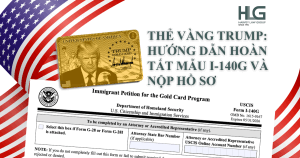 Thẻ Vàng Trump: Hướng dẫn hoàn tất mẫu I-140G và nộp hồ sơ
