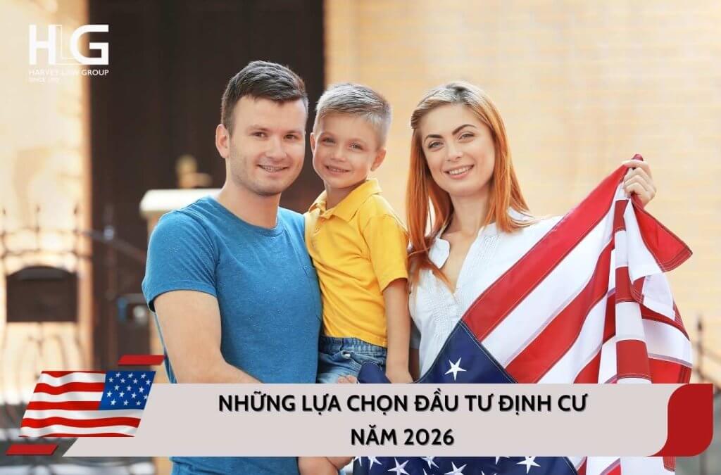 Những lựa chọn đầu tư định cư mới năm 2026