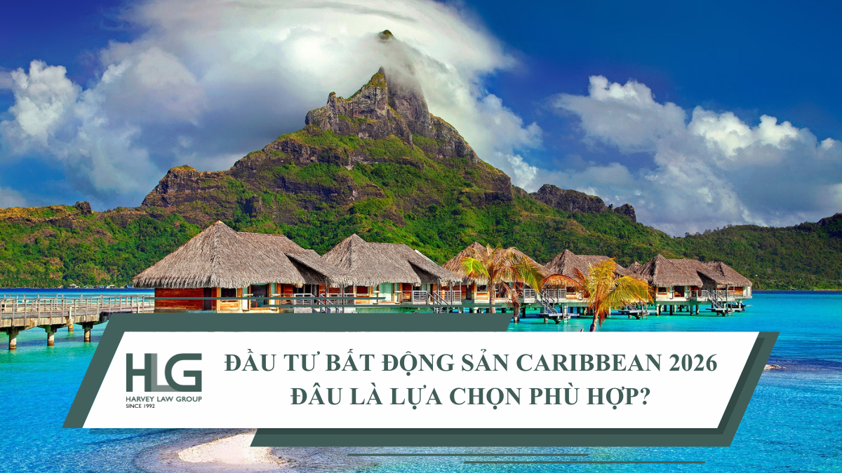 Đầu tư bất động sản Caribbean 2026: đâu là lựa chọn phù hợp cho nhà đầu tư quốc tế?